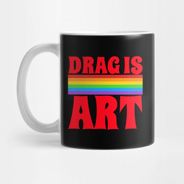 Drag Is Art by Artisan